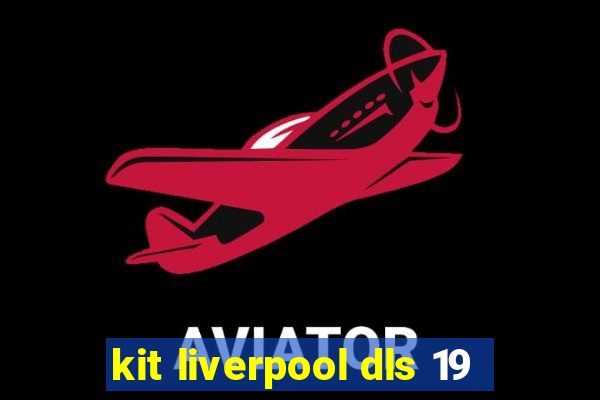 kit liverpool dls 19